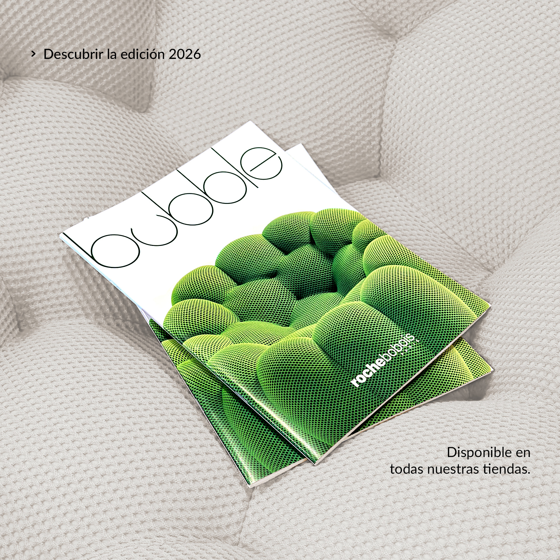 Bubble Folleto - Descubrir la edici&oacute;n 2026. Disponible en todas nuestras tiendas.
